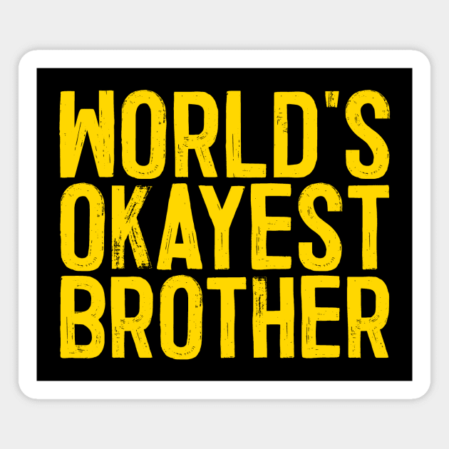 World's Okayest Brother Magnet by colorsplash